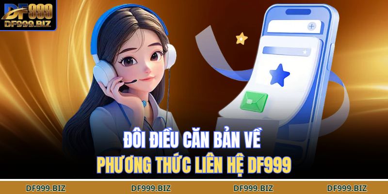 Đôi điều căn bản về phương thức liên hệ DF999
