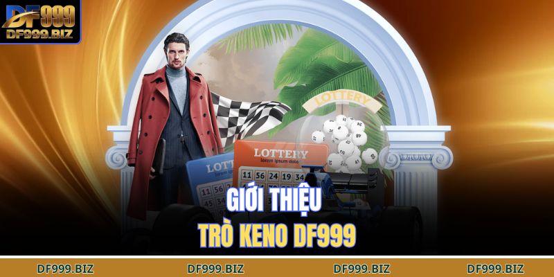 Giới thiệu trò Keno DF999