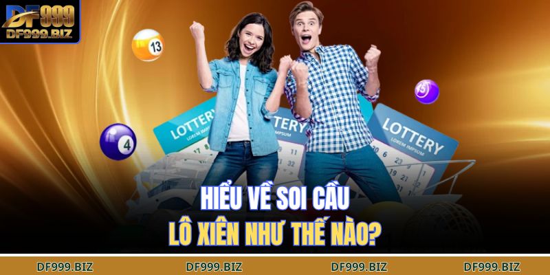 Hiểu về soi cầu lô xiên như thế nào?