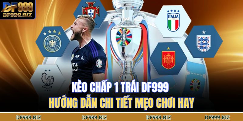 kèo chấp 1 trái