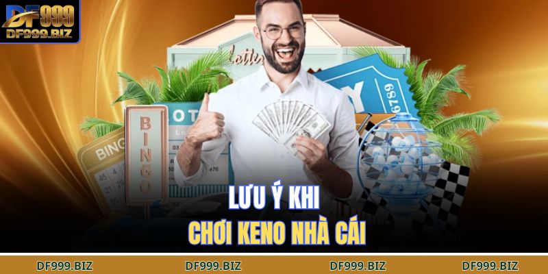 Lưu ý khi chơi Keno nhà cái