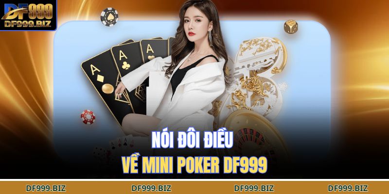 Nói đôi điều về mini poker DF999