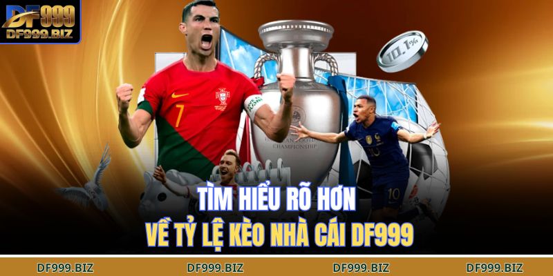 Tìm hiểu rõ hơn về tỷ lệ kèo nhà cái DF999