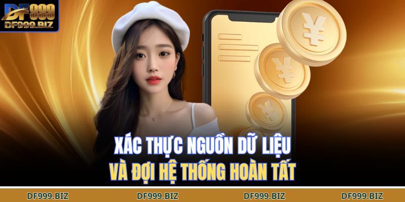 Xác thực nguồn dữ liệu và đợi hệ thống hoàn tất